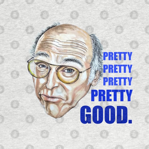 Larry David (Curb Your Enthusiasm) - Pretty Good by smadge